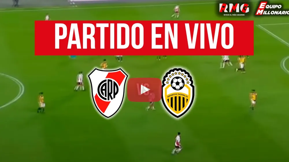 Transmisión en vivo River vs Deportivo Táchira
